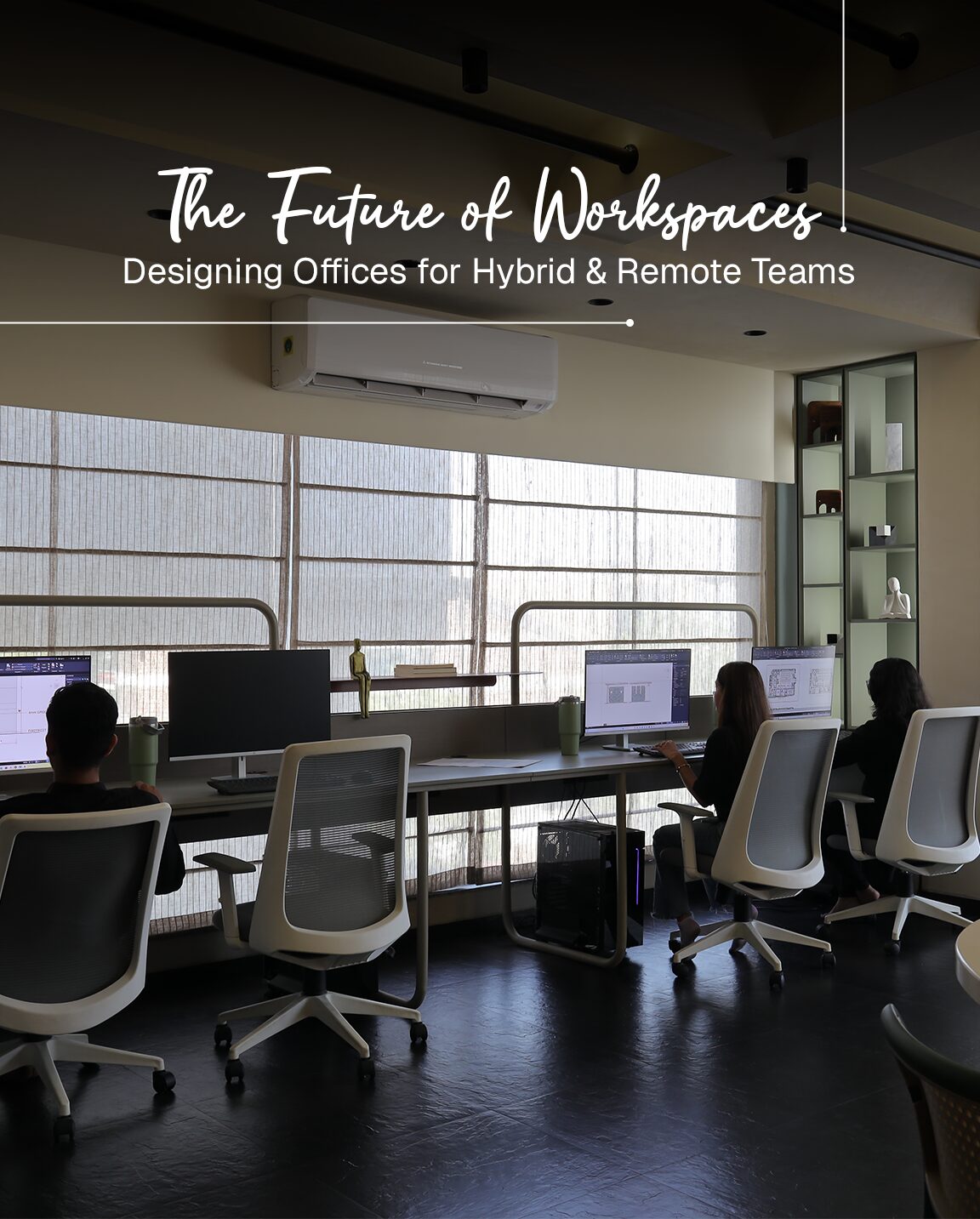 The Future of Workspaces: Designing Offices for Hybrid & Remote Teams