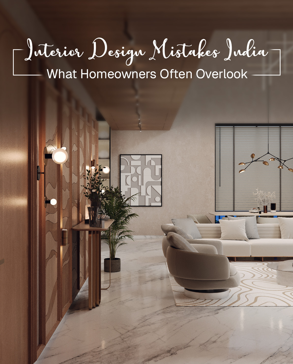 Interior design mistakes India homeowners should avoid for better home planning