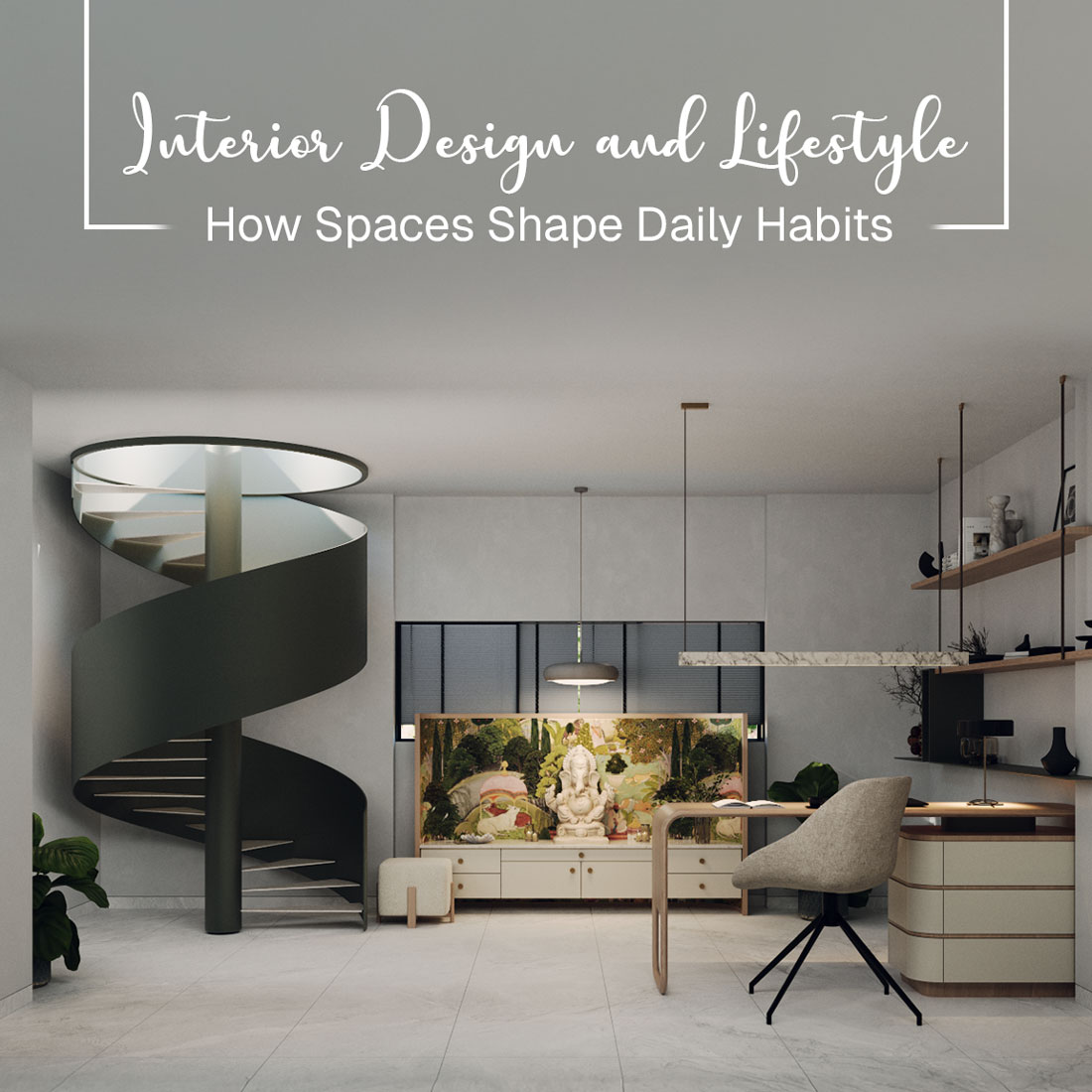 Interior Design and Lifestyle | How Spaces Shape Daily Habits